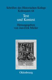 Icon image Text und Kontext: Fallstudien und theoretische Begründungen einer kulturwissenschaftlich angeleiteten Mediävistik