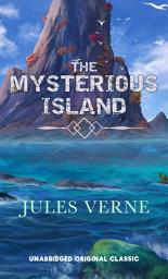 Icon image THE MYSTERIOUS ISLAND: UNABRIDGED ORIGINAL CLASSIC