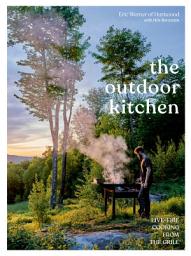 Icon image The Outdoor Kitchen: Live-Fire Cooking from the Grill [A Cookbook]