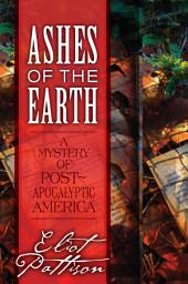 Icon image Ashes of the Earth: A Mystery of Post-Apocalyptic America