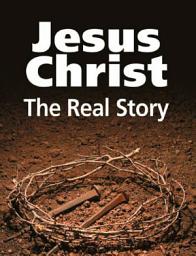 Icon image Jesus Christ: The Real Story