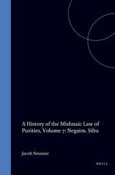 Icon image A History of the Mishnaic Law of Purities, Volume 7: Negaim. Sifra