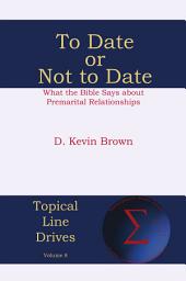 Icon image To Date or Not to Date: What the Bible Says about Premarital Relationships