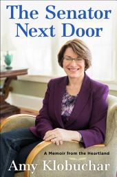 Icon image The Senator Next Door: A Memoir from the Heartland