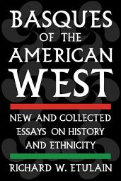 Icon image Basques of the American West: New and Collected Essays on History and Ethnicity