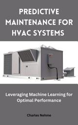 Icon image Predictive Maintenance for HVAC Systems: Leveraging Machine Learning for Optimal Performance