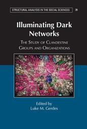 Icon image Illuminating Dark Networks: The Study of Clandestine Groups and Organizations