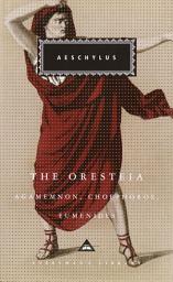 Icon image The Oresteia: Agamemnon, Choephoroe, Eumenides; Introduction by Richard Seaford