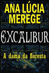 Icon image Excalibur - A dama da floresta
