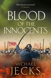 Icon image Blood of the Innocents: A gloriously bloody, thrilling novel by Michael Jecks