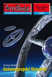 Icon image Perry Rhodan 2541: Geheimprojekt Stardust: Perry Rhodan-Zyklus "Stardust"