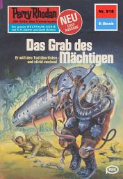 Icon image Perry Rhodan 918: Das Grab des Mächtigen: Perry Rhodan-Zyklus "Die kosmischen Burgen"