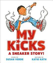 Icon image My Kicks: A Sneaker Story!