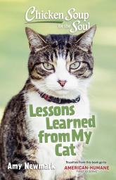 Icon image Chicken Soup for the Soul: Lessons Learned from My Cat: 101 Tales of Friendship & Fun