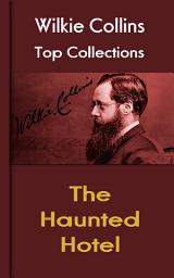 Icon image The Haunted Hotel: Wilkie Collins Top Collections