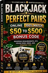 Icon image Blackjack + Perfect Pairs: Online 100% match $50 to $500 Bonus Code: Wagering Requirements, RTP, House Edge, Odds, and Strategy Tips
