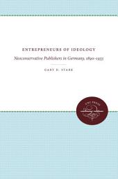 Icon image Entrepreneurs of Ideology: Neoconservative Publishers in Germany, 1890-1933
