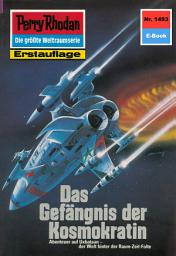 Icon image Perry Rhodan 1493: Das Gefängnis der Kosmokratin: Perry Rhodan-Zyklus "Die Cantaro"