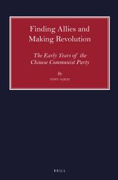Icon image Finding Allies and Making Revolution: The Early Years of the Chinese Communist Party