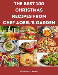 Icon image The Best 100 Christmas Recipes from Chef Aqeel’s Garden