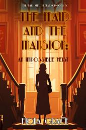 Icon image The Maid and the Mansion: An Impossible Heist