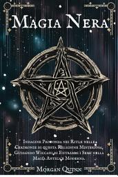 Icon image Magia Nera: Un Manuale Completo di Stregoneria e Spiritualità per Scoprire riti magici nella vita quotidiana e illuminare il cammino personale.