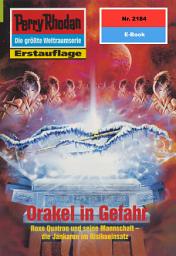 Icon image Perry Rhodan 2184: Orakel in Gefahr: Perry Rhodan-Zyklus "Das Reich Tradom"