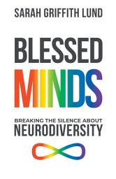 Icon image Blessed Minds: Breaking the Silence about Neurodiversity