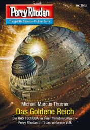 Icon image Perry Rhodan 2901: Das Goldene Reich: Perry Rhodan-Zyklus "Genesis"