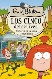 Icon image Los cinco detectives 1 - Misterio en la villa incendiada
