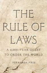 Icon image The Rule of Laws: A 4,000-Year Quest to Order the World