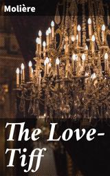 Icon image The Love-Tiff: A Hilarious Look at Love and Laughter in 17th Century France