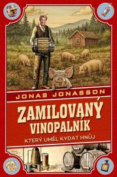 Icon image Zamilovaný vinopalník, který uměl kydat hnůj