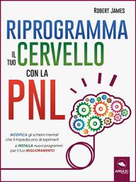 Icon image Riprogramma il tuo cervello con la PNL