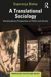 Icon image A Translational Sociology: Interdisciplinary Perspectives on Politics and Society
