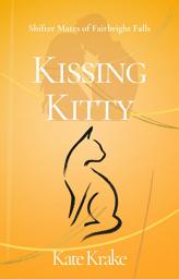Icon image Kissing Kitty: A Sweet, Clean, Fated-Mate Shifter Romance