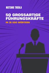 Icon image 50 großartige Führungskräfte in je 500 Wörtern