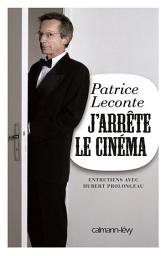 Icon image J'arrête le cinéma: Entretiens avec Hubert Prolongeau