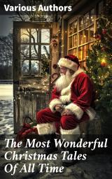 Icon image The Most Wonderful Christmas Tales Of All Time: A Multicultural Tapestry of Festive Fiction and Timeless Tales