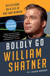 Icon image Boldly Go: Reflections on a Life of Awe and Wonder