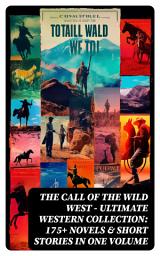 Icon image THE CALL OF THE WILD WEST - Ultimate Western Collection: 175+ Novels & Short Stories in One Volume