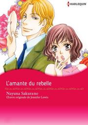 Icon image L'amante du rebelle.: Harlequin Comics