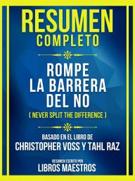 Icon image Resumen Completo - Rompe La Barrera Del No (Never Split The Difference) - Basado En El Libro De Christopher Voss Y Tahl Raz