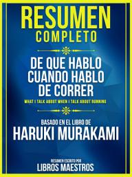 Icon image Resumen Completo: De Que Hablo Cuando Hablo De Correr (What I Talk About When I Talk About Running) - Basado En El Libro De Haruki Murakami