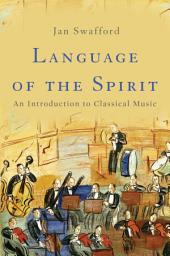 Icon image Language of the Spirit: An Introduction to Classical Music