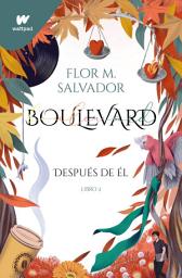 Icon image Boulevard. Libro 2: Después de él (edición revisada por la autora)
