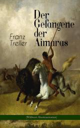 Icon image Der Gefangene der Aimaras (Wildwest-Abenteuerroman)