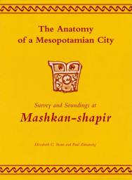 Icon image The Anatomy of a Mesopotamian City: Survey and Soundings at Mashkan-shapir