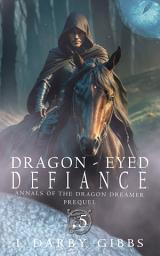 Icon image Dragon-Eyed Defiance: Epic Dragon Romantasy prequel