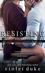 Icon image Resisting the Bad Boy (a FREE brother's best friend / best friend's brother sexy rom-com): Can't Resist series, Book #1